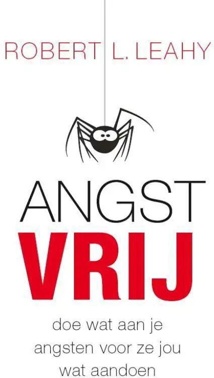 Angstvrij - Praktische Gids - Robert Leahy