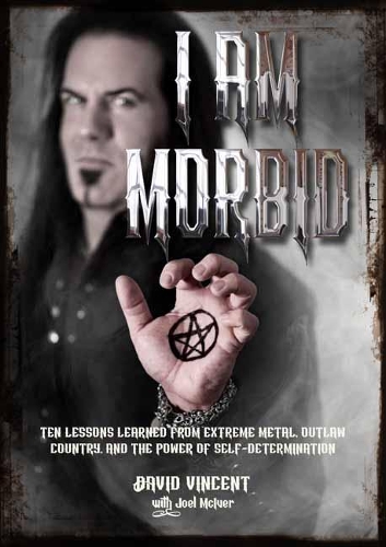 I Am Morbid: Ten Lessons Learned From Extreme Metal, Outlaw Country, And The Power Of Self-Determination (Paperback)
