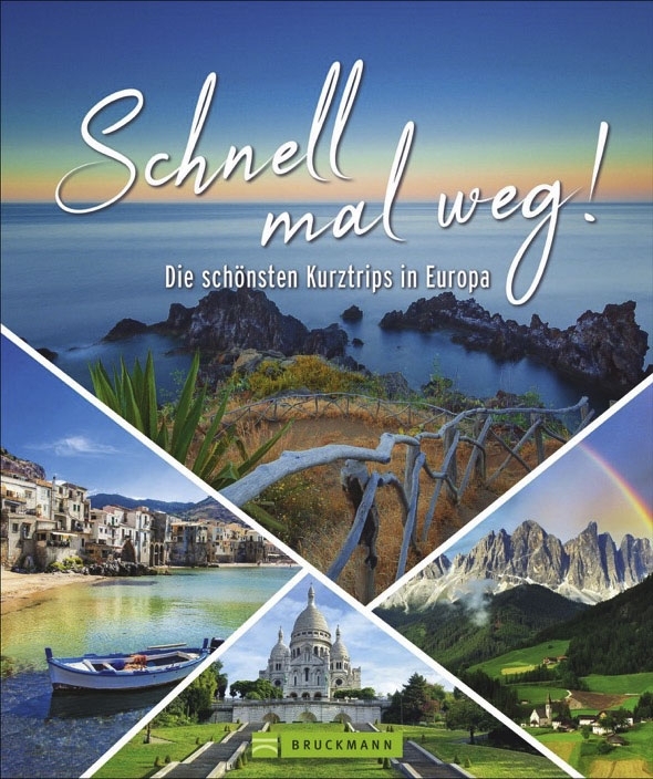 Bruckmann Verlag - Schnell mal weg! Die 120 besten Ideen für den Kurzurlaub in Europa