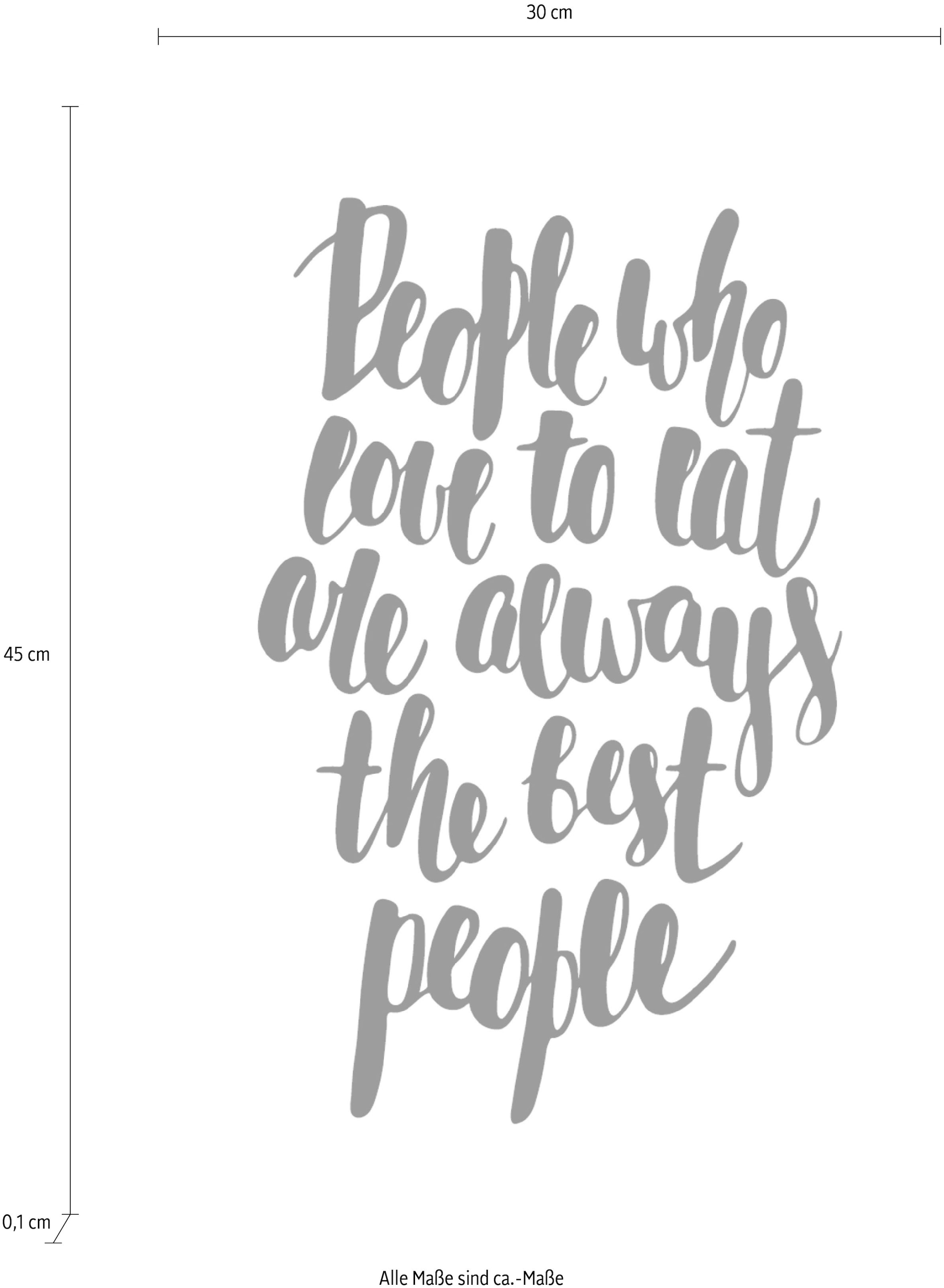 queence Wanddekoobjekt »People who love to eat are always the best people« Stahlschild, Blechschild, Spruch, Witzig, Wanddeko, retro, 20x30cm