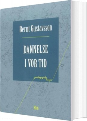Dannelse I Vor Tid - Bernt Gustavsson - Bog