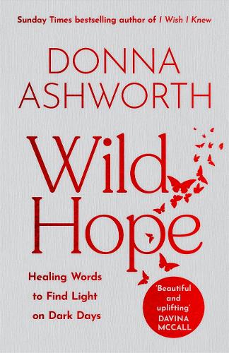 Wild Hope: Healing Words to Find Light on Dark Days (Hardback)