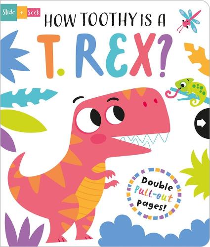 How Toothy is a T. rex - Slide and Seek - Multi-Stage Pull Tab Books (Board book)