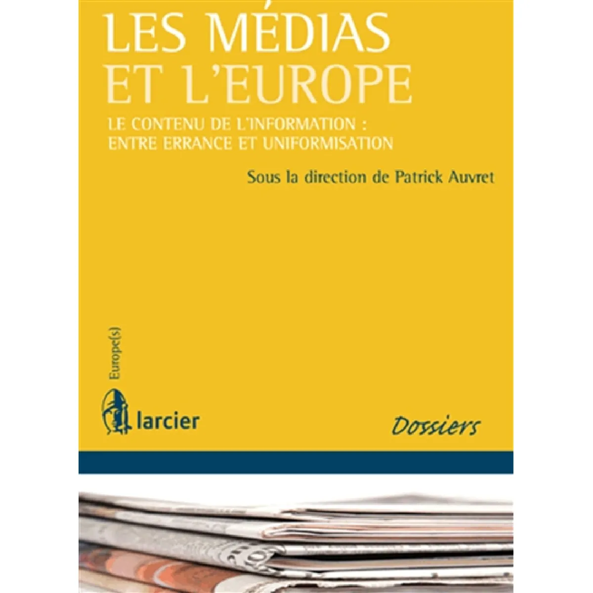 Les médias et l'Europe : le contenu de l'information, entre errance et uniformisation · Occasion