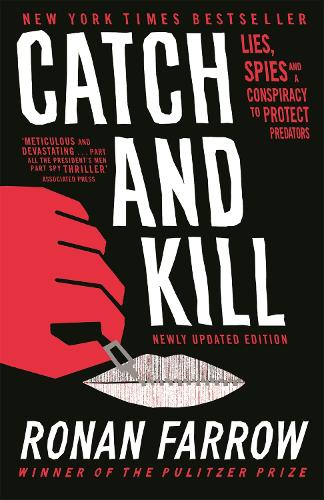 Catch and Kill: Lies, Spies and a Conspiracy to Protect Predators (Paperback)