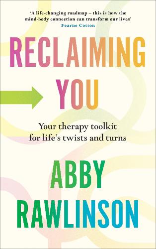 Reclaiming You: Your Therapy Toolkit for Life's Twists and Turns (Hardback)