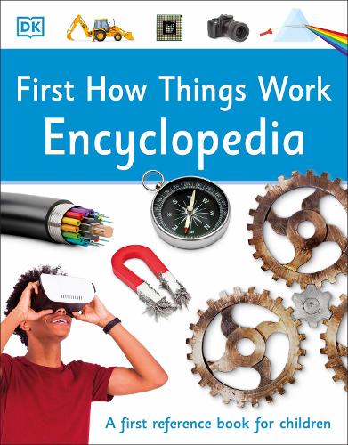First How Things Work Encyclopedia: A First Reference Book for Children - DK First Reference (Paperback)