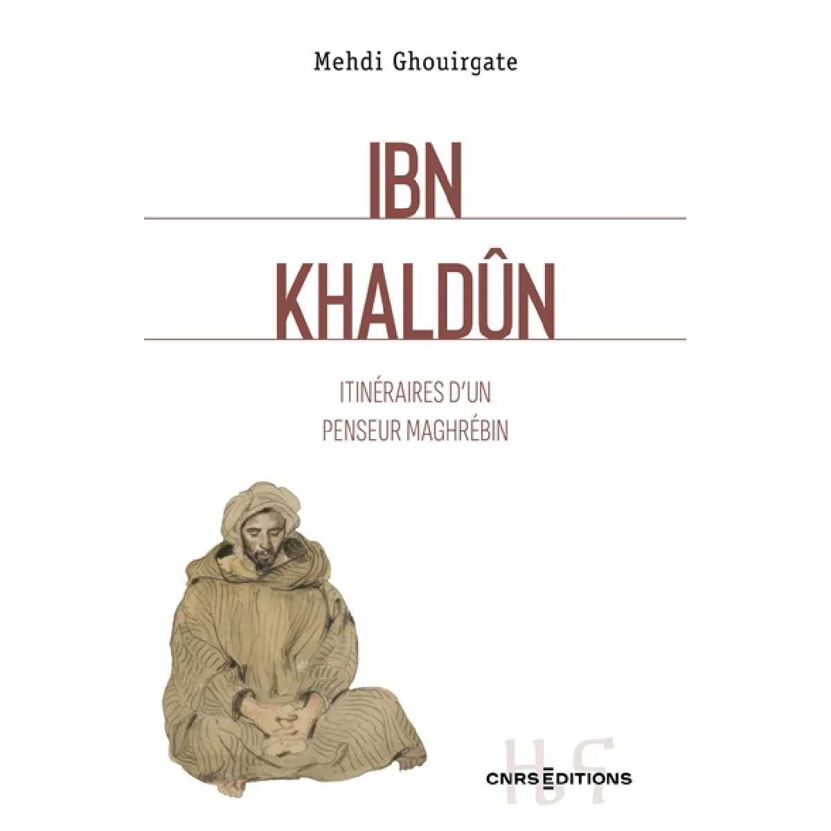 Ibn Khaldûn : itinéraires d'un penseur maghrébin