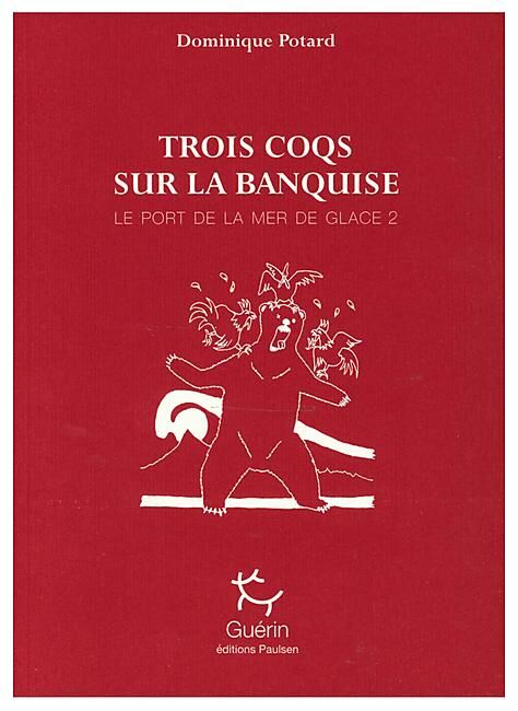 GUERIN - TROIS COQS SUR LA BANQUISE GUERIN