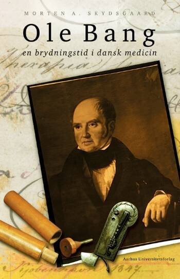 Ole Bang Og En Brydningstid I Dansk Medicin - Morten A. Skydsgaard - Bog