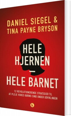 Hele Hjernen ? Hele Barnet - Daniel J. Siegel - Bog