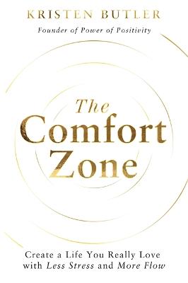 The Comfort Zone: Create a Life You Really Love with Less Stress and More Flow (Paperback)