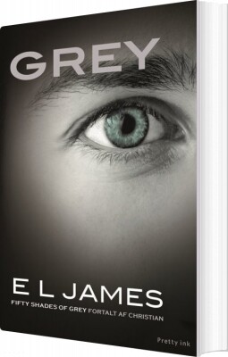 Grey - Fifty Shades Of Grey Fortalt Af Christian - E L James - Bog