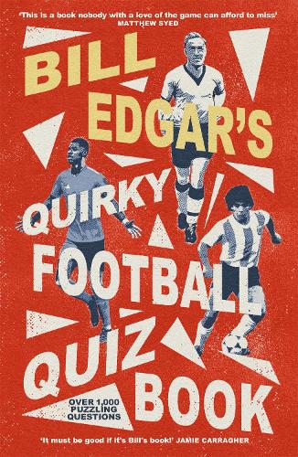 Bill Edgar's Quirky Football Quiz Book (Paperback)