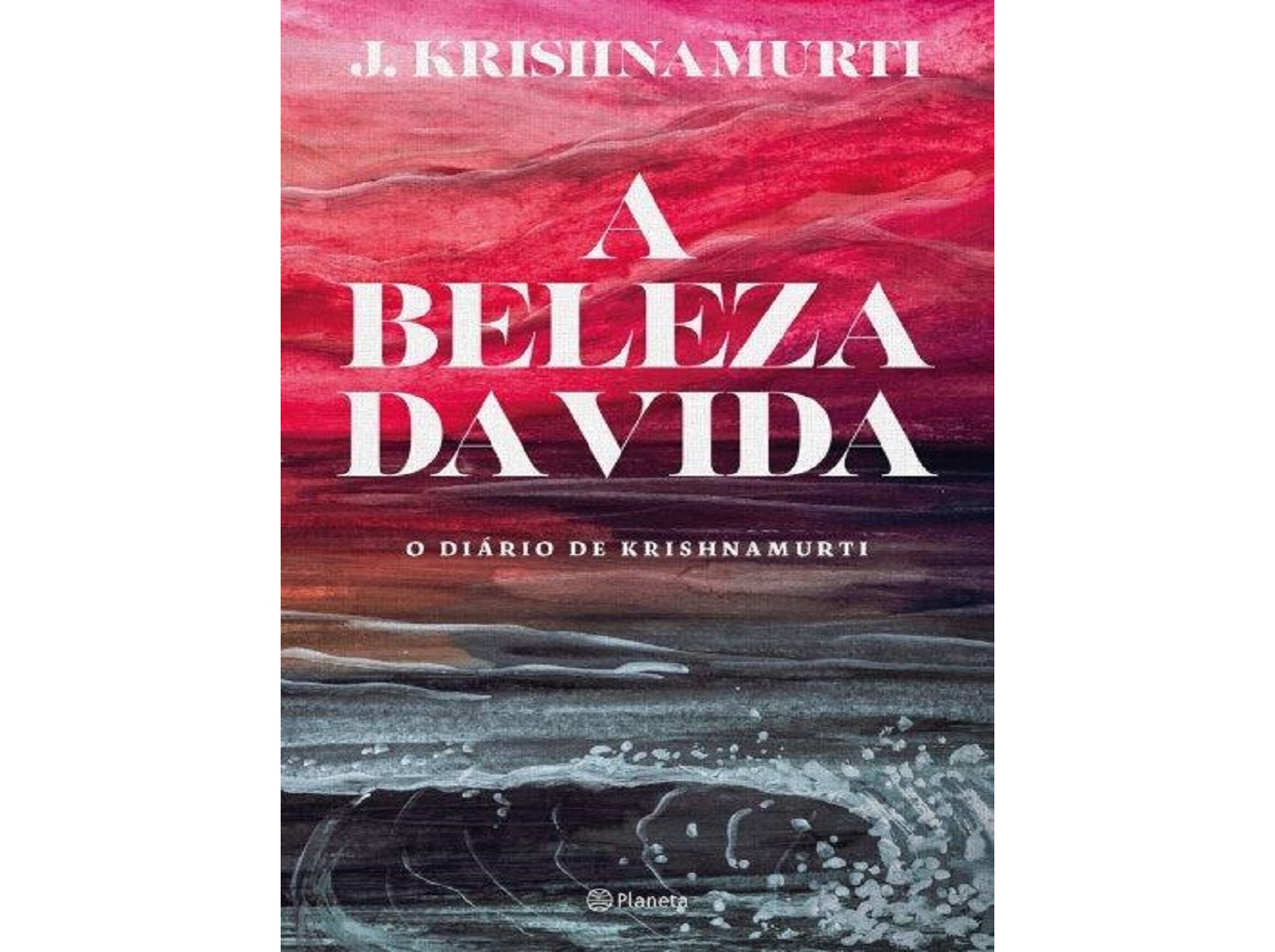 LIVRO A BELEZA DA VIDA - O DIÁRIO DE KRISHNAMURTI DE J. KRISHNAMURTI