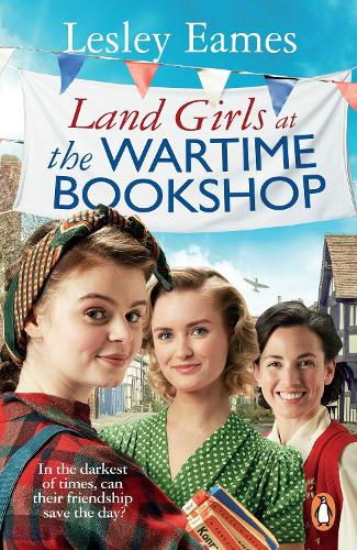 Land Girls at the Wartime Bookshop - The Wartime Bookshop (Paperback)