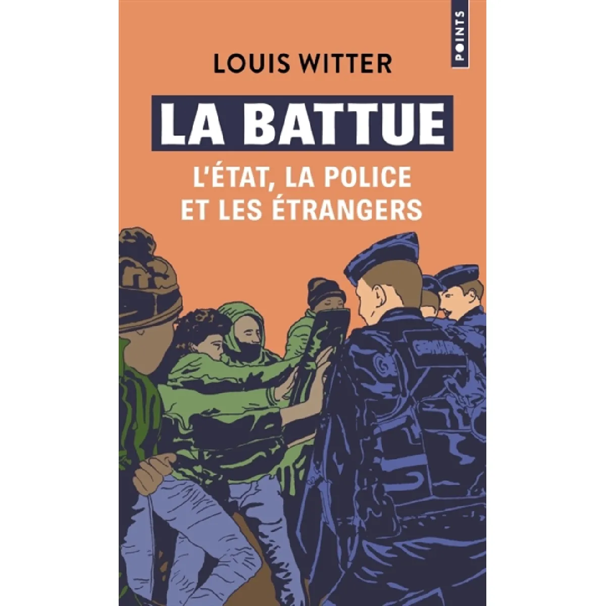 La battue : l'Etat, la police et les étrangers