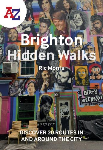 A -Z Brighton Hidden Walks: Discover 20 Routes in and Around the City (Paperback)