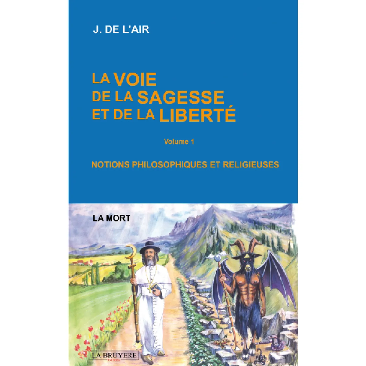 LA VOIE DE LA SAGESSE ET DE LA LIBERTE VOLUME 1 LA MORT · Occasion