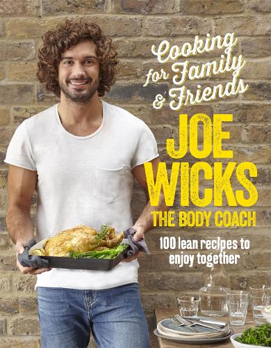 Cooking for Family and Friends: 100 Lean Recipes to Enjoy Together (Hardback)