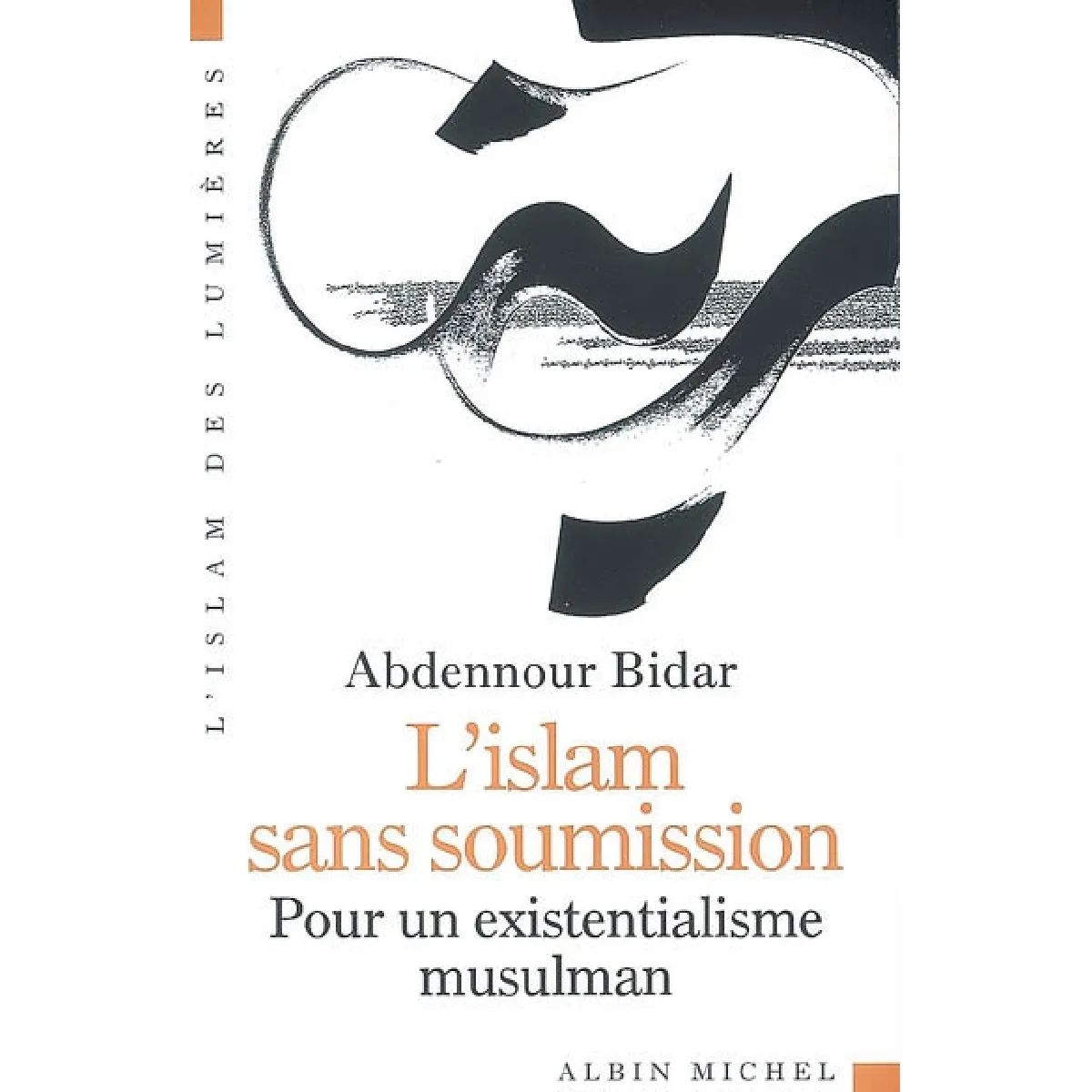 L'islam sans soumission : pour un existentialisme musulman · Occasion