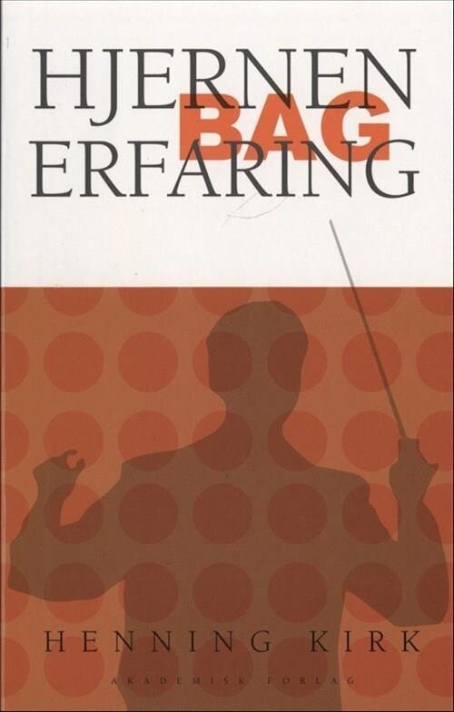 Hjernen Bag Erfaring - Henning Kirk - Bog