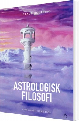 Astrologisk Filosofi - Claus Houlberg - Bog