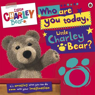 Who are You Today, Charley Bear - Little Charley Bear (Hardback)