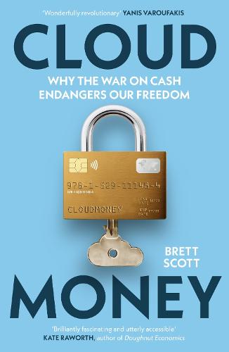 Cloudmoney: Why the War on Cash Endangers Our Freedom (Paperback)