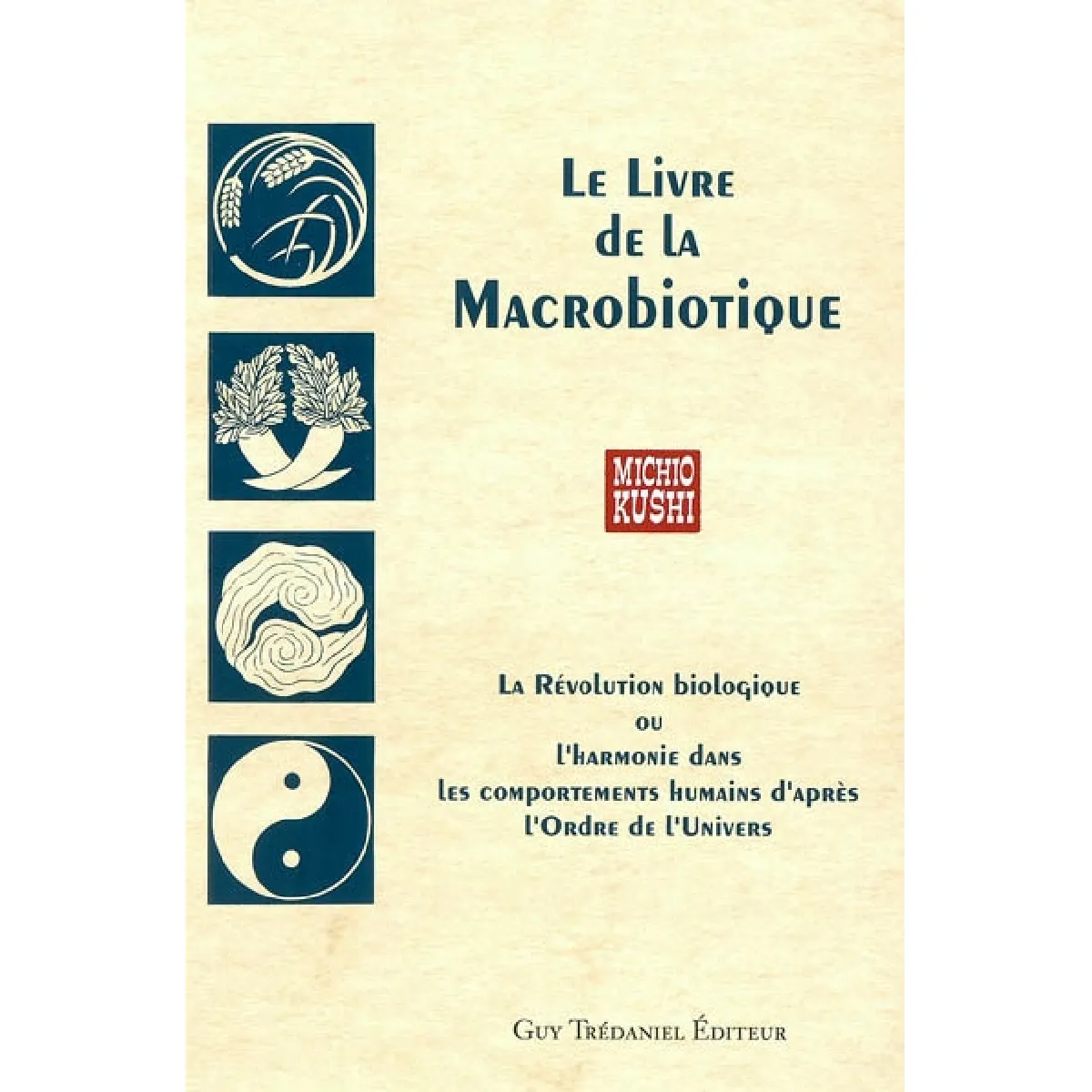 Le livre de la macrobiotique : la révolution biologique ou l'harmonie dans les comportements humains d'après l'ordre de l'univers · Occasion