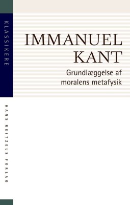 Grundlæggelse Af Moralens Metafysik - Immanuel Kant - Bog