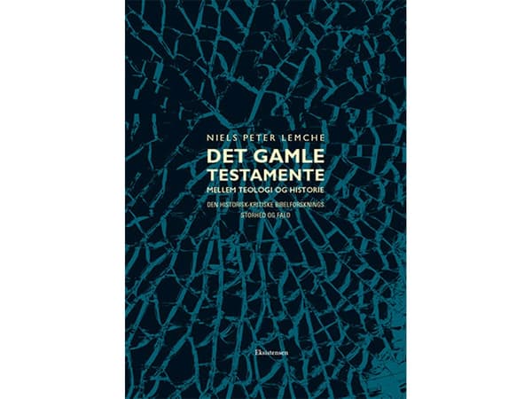 Det gamle testamente mellem teologi og historie | Niels Peter Lemche | Språk: Dansk