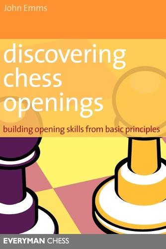 Discovering Chess Openings: Building A Repertoire From Basic Principles (Paperback)