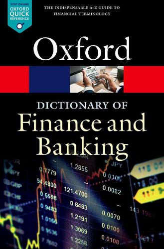 A Dictionary of Finance and Banking - Oxford Quick Reference (Paperback)