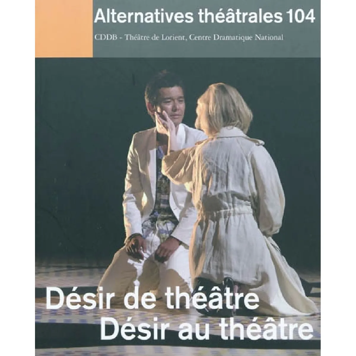 Alternatives théâtrales, n° 104. Désir de théâtre, désir au théâtre · Occasion