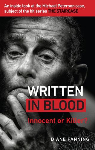 Written in Blood: Innocent or Guilty An inside look at the Michael Peterson case, subject of the hit series The Staircase (Paperback)