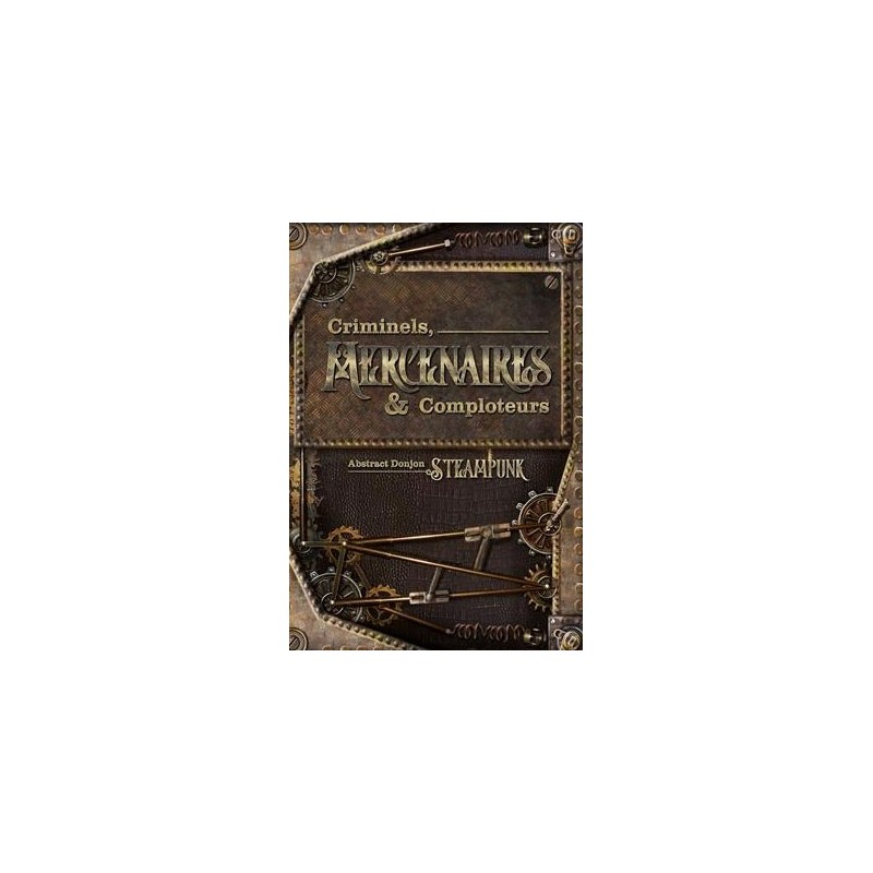 Abstract Aventures Steampunk - Criminels Mercenaires & comploteurs
