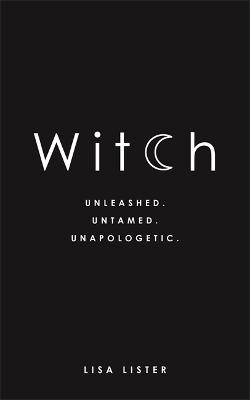 Witch: Unleashed. Untamed. Unapologetic. (Paperback)