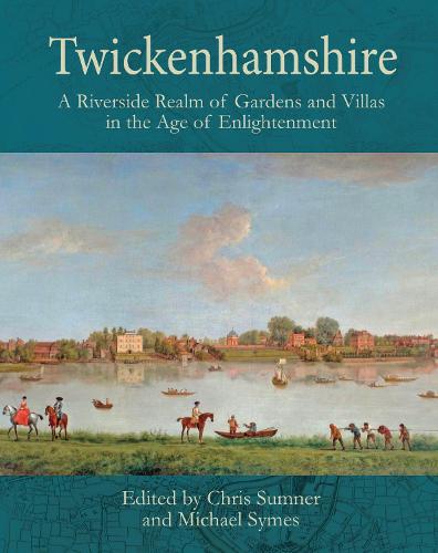 Twickenhamshire: A Riverside Realm of Gardens and Villas in the Age of Enlightenment (Paperback)