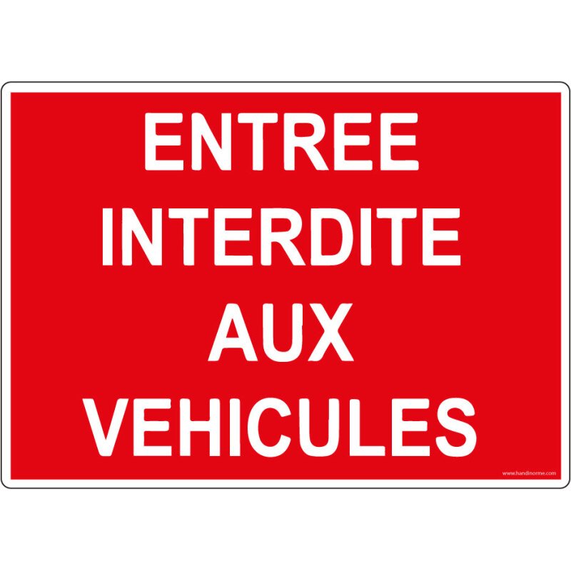 Panneau signalétique Interdiction - Entrée interdite aux véhicules