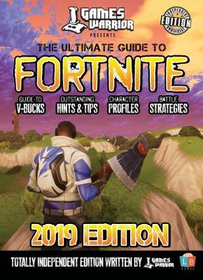 The Ultimate Guide To Fortnite - 2019 Edition (Hardback)