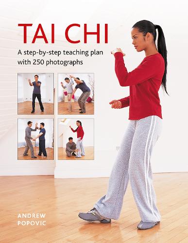 Tai Chi: A step-by-step teaching plan with 250 photographs (Hardback)