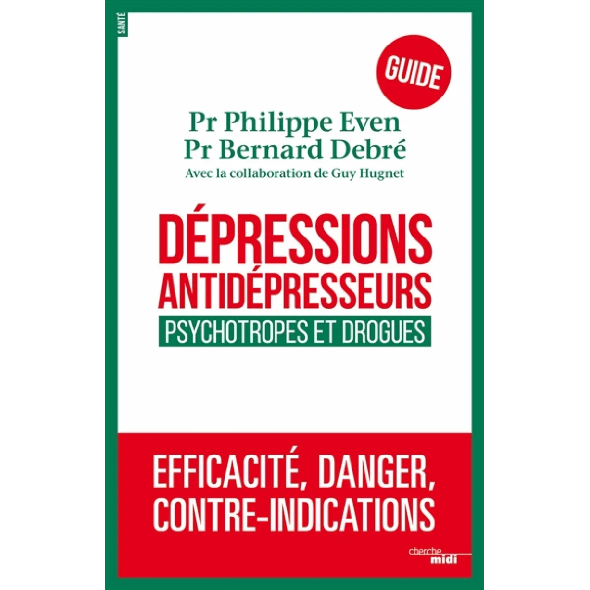 Dépressions, antidépresseurs, psychotropes et drogues : efficacité, danger, contre-indications : guide · Occasion
