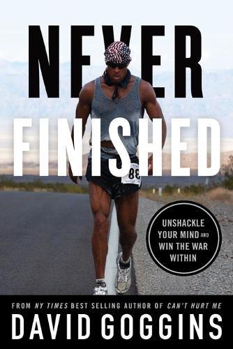 Never Finished: Unshackle Your Mind and Win the War Within (Paperback)