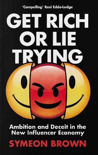 Get Rich or Lie Trying: Ambition and Deceit in the New Influencer Economy (Paperback)