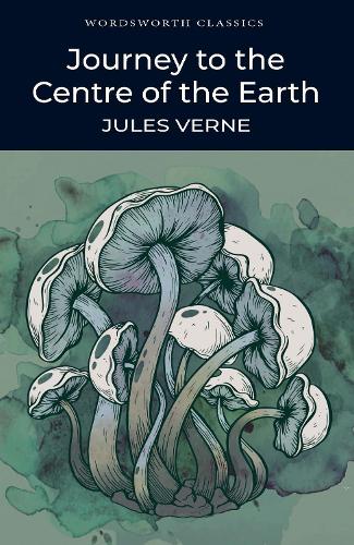 Journey to the Centre of the Earth - Wordsworth Classics (Paperback)