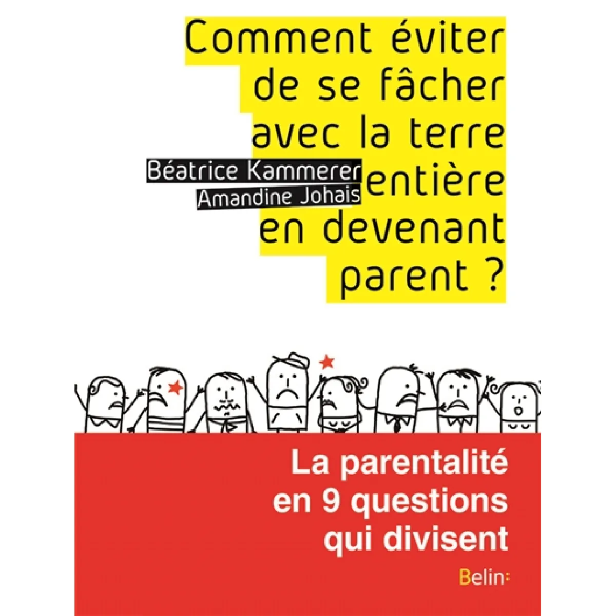 Comment éviter de se fâcher avec la terre entière en devenant parent : la parentalité en 9 questions qui divisent · Occasion