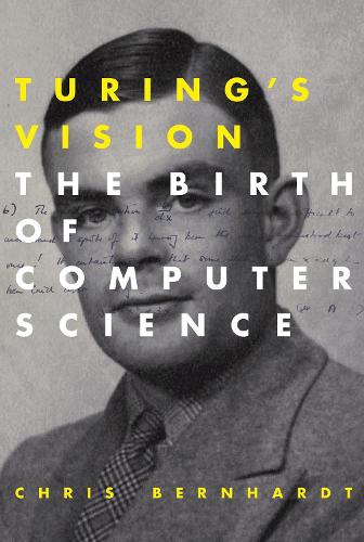 Turing's Vision: The Birth of Computer Science - Turing's Vision (Paperback)