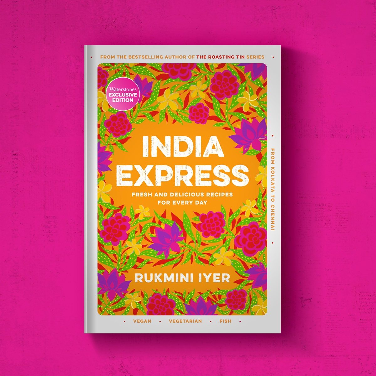 India Express: 75 Fresh and Delicious Vegan, Vegetarian and Pescatarian Recipes for Every Day: Exclusive Edition (Hardback)