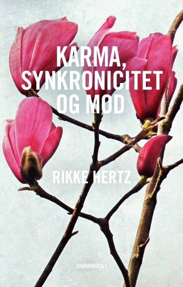 Karma, Synkronicitet Og Mod - Rikke Hertz - Bog
